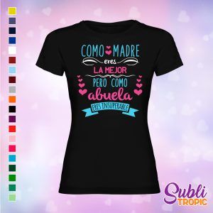 Camiseta madre - Como abuela eres insuperable