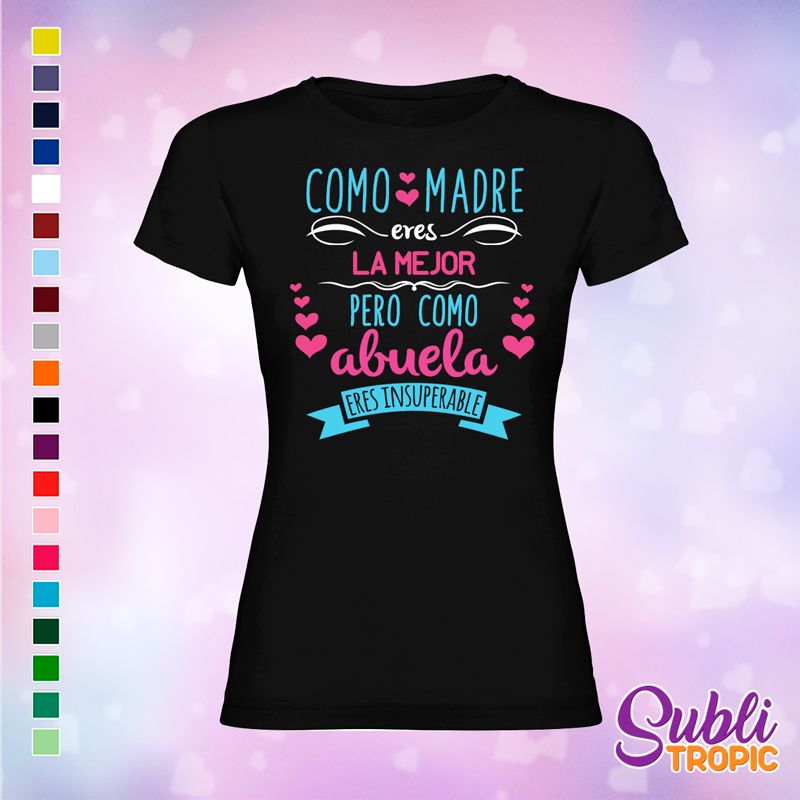 Camiseta madre - Como abuela eres insuperable