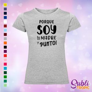 Camiseta madre - Xq soy tu madre y punto