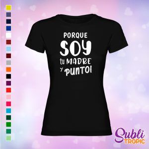 Camiseta madre - Xq soy tu madre y punto
