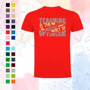 Camiseta - Enseñar es el mayor acto de optimismo
